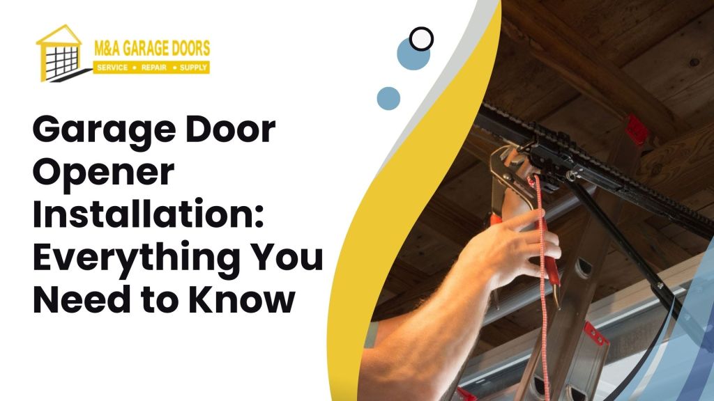 Garage Door Opener Installation: Everything You Need to Know 